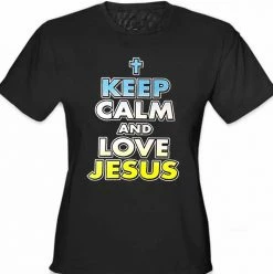 Bewild Keep Calm And Love Jesus Girls T-Shirt Cool Funny & Offensive