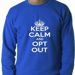 Bewild Keep Calm And Opt Out Of Common Core Adult Crewneck Cool Funny & Offensive 15 Bewild Keep Calm And Opt Out Of Common Core Adult Crewneck Cool Funny & Offensive