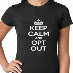 Bewild Keep Calm And Opt Out Of Common Core Ladies T-shirt