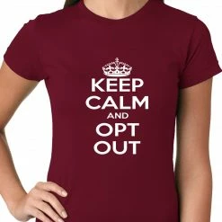 Bewild Keep Calm And Opt Out Of Common Core Ladies T-shirt 19 Bewild Keep Calm And Opt Out Of Common Core Ladies T-shirt