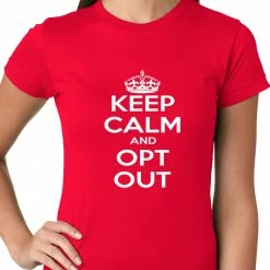 Bewild Keep Calm And Opt Out Of Common Core Ladies T-shirt 22 Bewild Keep Calm And Opt Out Of Common Core Ladies T-shirt