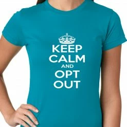Bewild Keep Calm And Opt Out Of Common Core Ladies T-shirt 23 Bewild Keep Calm And Opt Out Of Common Core Ladies T-shirt