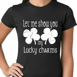 Bewild Let Me Show You My Lucky Charms St. Patrick's Day Girls Shirts St.Patricks Day
