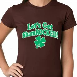 Bewild St.Patricks Day Let's Get ShamROCKED Funny Irish Ladies T-shirt