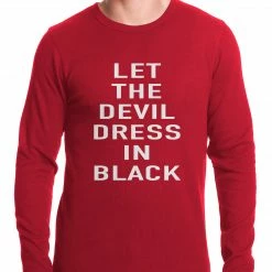 Bewild Let The Devil Dress In Black Thermal Shirt Famous Quotes And Sayings