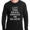 Bewild Let The Devil Dress In Black Thermal Shirt Famous Quotes And Sayings