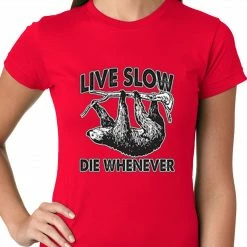 Bewild Live Slow, Die Whenever Girls T-shirt Cool Funny & Offensive