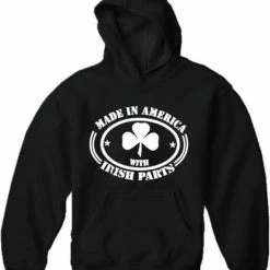 Bewild Made In America With Irish Parts Adult Hoodie St.Patricks Day