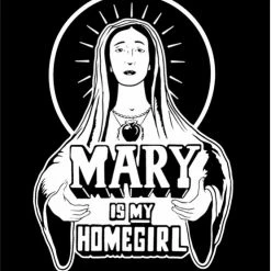 Bewild Mary Is My Homegirl Mens T-Shirt 16 Bewild Mary Is My Homegirl Mens T-Shirt