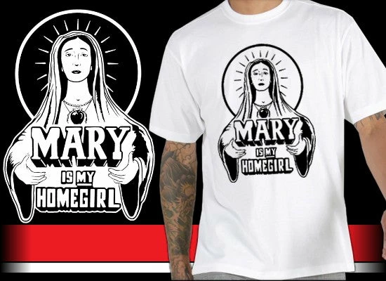 Bewild Mary Is My Homegirl Mens T-Shirt 12 Bewild Mary Is My Homegirl Mens T-Shirt