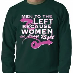 Bewild Cool Funny & Offensive Men To The Left, Because Women Are Always Right Adult Crewneck