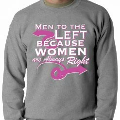 Bewild Cool Funny & Offensive Men To The Left, Because Women Are Always Right Adult Crewneck