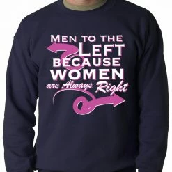 Bewild Cool Funny & Offensive Men To The Left, Because Women Are Always Right Adult Crewneck