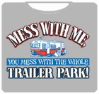 Bewild Messin' With The Whole Trailer Park T-Shirt Cool Funny & Offensive 7 Bewild Messin' With The Whole Trailer Park T-Shirt Cool Funny & Offensive