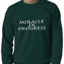 Bewild Cool Funny & Offensive Miracle In Progress Adult Crewneck