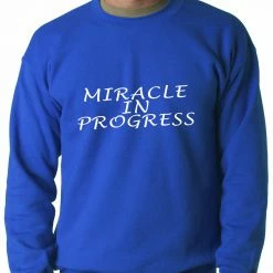 Bewild Cool Funny & Offensive Miracle In Progress Adult Crewneck