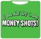 Bewild Money Shots T-Shirt Cool Funny & Offensive 7 Bewild Money Shots T-Shirt Cool Funny & Offensive