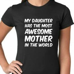 Bewild Positive Reinforcement My Daughter Has The Most Awesome Mother Ladies T-shirt