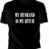 Bewild Positive Reinforcement My Husband Is My Bitch Girls T-Shirt