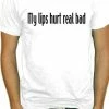 Bewild My Lips Hurt T-Shirt Cool Funny & Offensive 2 Bewild My Lips Hurt T-Shirt Cool Funny & Offensive