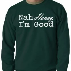 Bewild Cool Funny & Offensive Nah Honey, I'm Good Adult Crewneck