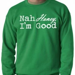 Bewild Cool Funny & Offensive Nah Honey, I'm Good Adult Crewneck