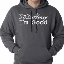Bewild Nah Honey, I'm Good Adult Hoodie Cool Funny & Offensive