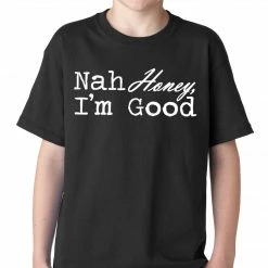 Bewild Cool Funny & Offensive Nah Honey, I'm Good Kids T-shirt