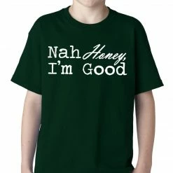 Bewild Cool Funny & Offensive Nah Honey, I'm Good Kids T-shirt