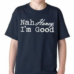 Bewild Cool Funny & Offensive Nah Honey, I'm Good Kids T-shirt 13 Bewild Cool Funny & Offensive Nah Honey, I'm Good Kids T-shirt