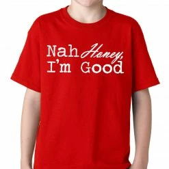 Bewild Cool Funny & Offensive Nah Honey, I'm Good Kids T-shirt 14 Bewild Cool Funny & Offensive Nah Honey, I'm Good Kids T-shirt