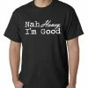 Bewild Nah Honey, I'm Good Mens T-shirt