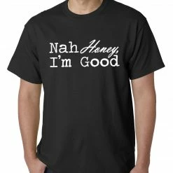 Bewild Nah Honey, I'm Good Mens T-shirt