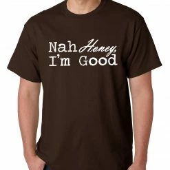 Bewild Nah Honey, I'm Good Mens T-shirt