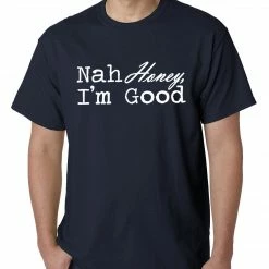 Bewild Nah Honey, I'm Good Mens T-shirt