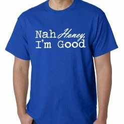 Bewild Nah Honey, I'm Good Mens T-shirt