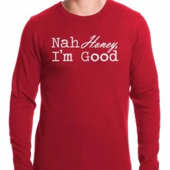 Bewild Cool Funny & Offensive Nah Honey, I'm Good Thermal Shirt