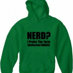 Bewild Nerd? I Prefer The Term Intellectual Bad Ass Adult Hoodie Cool Funny & Offensive