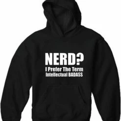 Bewild Nerd? I Prefer The Term Intellectual Bad Ass Adult Hoodie Cool Funny & Offensive