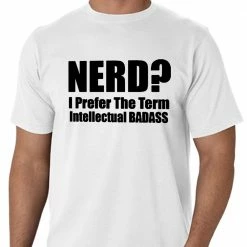 Bewild Cool Funny & Offensive Nerd? I Prefer The Term Intellectual Bad Ass Men's T-Shirt 11 Bewild Cool Funny & Offensive Nerd? I Prefer The Term Intellectual Bad Ass Men's T-Shirt