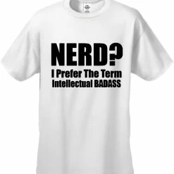 Bewild Cool Funny & Offensive Nerd? I Prefer The Term Intellectual Bad Ass Men's T-Shirt 12 Bewild Cool Funny & Offensive Nerd? I Prefer The Term Intellectual Bad Ass Men's T-Shirt