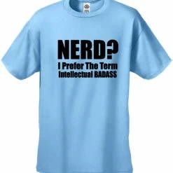 Bewild Cool Funny & Offensive Nerd? I Prefer The Term Intellectual Bad Ass Men's T-Shirt 13 Bewild Cool Funny & Offensive Nerd? I Prefer The Term Intellectual Bad Ass Men's T-Shirt