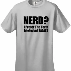 Bewild Cool Funny & Offensive Nerd? I Prefer The Term Intellectual Bad Ass Men's T-Shirt 14 Bewild Cool Funny & Offensive Nerd? I Prefer The Term Intellectual Bad Ass Men's T-Shirt