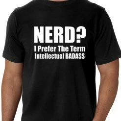 Bewild Cool Funny & Offensive Nerd? I Prefer The Term Intellectual Bad Ass Men's T-Shirt