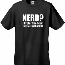Bewild Cool Funny & Offensive Nerd? I Prefer The Term Intellectual Bad Ass Men's T-Shirt 12 Bewild Cool Funny & Offensive Nerd? I Prefer The Term Intellectual Bad Ass Men's T-Shirt