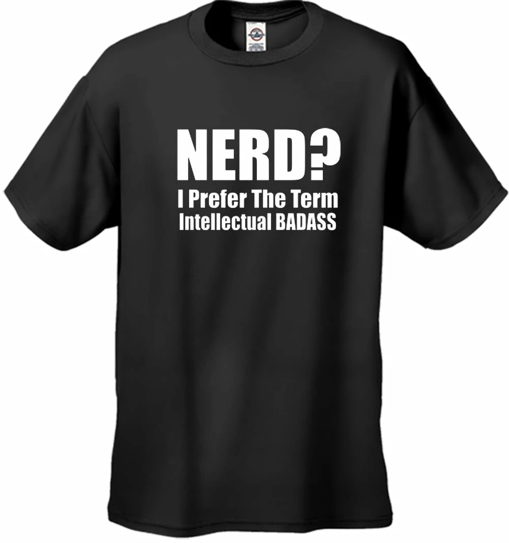 Bewild Cool Funny & Offensive Nerd? I Prefer The Term Intellectual Bad Ass Men's T-Shirt 4 Bewild Cool Funny & Offensive Nerd? I Prefer The Term Intellectual Bad Ass Men's T-Shirt