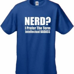 Bewild Cool Funny & Offensive Nerd? I Prefer The Term Intellectual Bad Ass Men's T-Shirt 13 Bewild Cool Funny & Offensive Nerd? I Prefer The Term Intellectual Bad Ass Men's T-Shirt