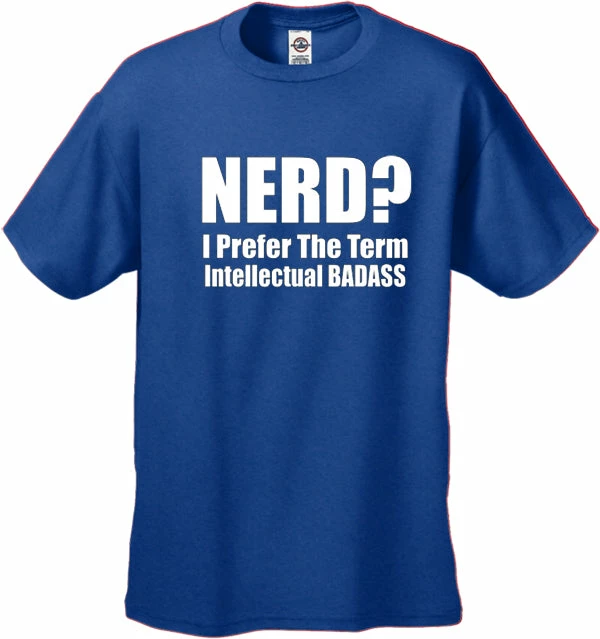 Bewild Cool Funny & Offensive Nerd? I Prefer The Term Intellectual Bad Ass Men's T-Shirt 5 Bewild Cool Funny & Offensive Nerd? I Prefer The Term Intellectual Bad Ass Men's T-Shirt
