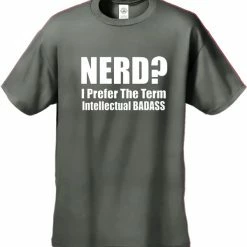Bewild Cool Funny & Offensive Nerd? I Prefer The Term Intellectual Bad Ass Men's T-Shirt 16 Bewild Cool Funny & Offensive Nerd? I Prefer The Term Intellectual Bad Ass Men's T-Shirt