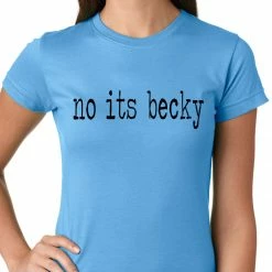Bewild Hip-Hop Inspired Clothing No Its Becky, Girls T-shirt